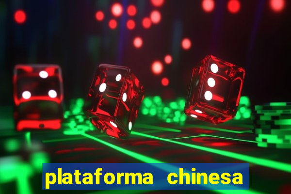 plataforma chinesa do jogo do tigrinho